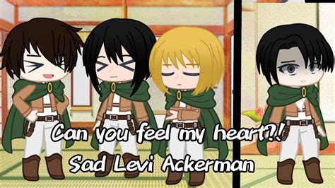 Can You Feel My Heart⁉️ Sad Levi Ackerman Gacha Club Aot Youtube