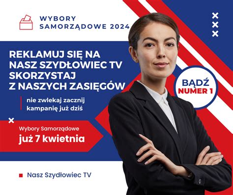 Wybory Samorządowe 2024 Reklamuj Się Z Nami Nasz Szydłowiec