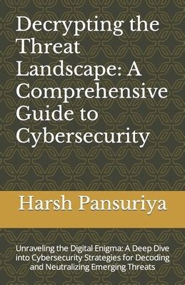 Decrypting The Threat Landscape A Comprehensive Guide To Cybersecurity