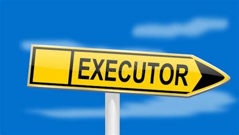 Executor: Tips, Duties And Responsibilities