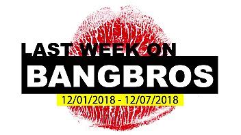 La Semana Pasada En BANGBROS 01 12 2018 07 12 2018 XVIDEOS