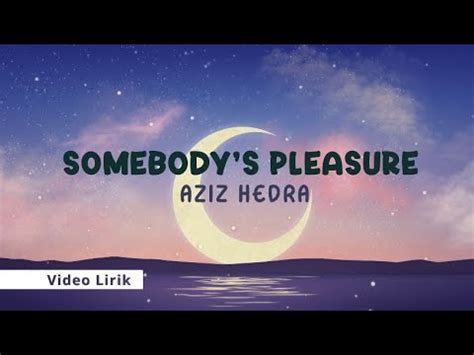 Somebody S Pleasure Aziz Hedra Lyric Video YouTube