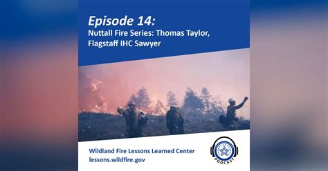 Episode 14 Nuttall Fire Series Thomas Taylor Flagstaff Ihc Sawyer Wildland Fire Lessons