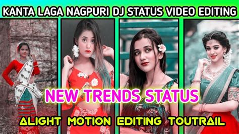 Kanta Laga New Nagpuri Dj Status Video Editing Toutrail Alight