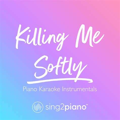 Killing Me Softly (Piano Karaoke Instrumentals) | Sing2Piano