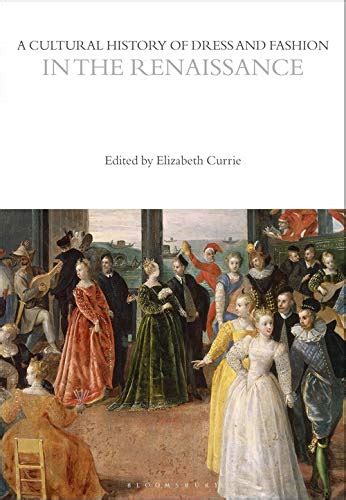 Buy A Cultural History Of Dress And Fashion In The Renaissance The