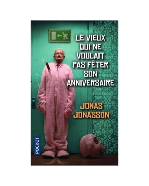 Le Vieux Qui Ne Voulait Pas Feter Son Anniversaire