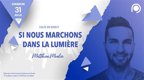 Culte Du Juillet Si Nous Marchons Dans La Lumi Re Youtube