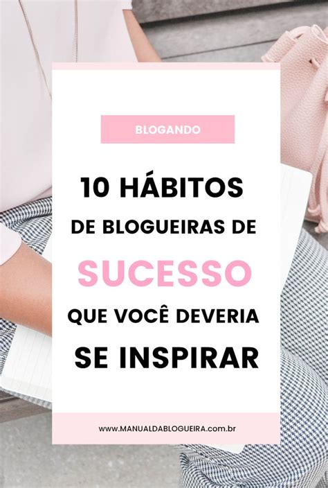 H Bitos De Blogueiras De Sucesso Ganhar Dinheiro Pela Internet