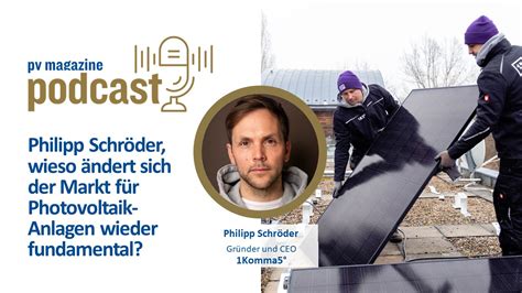 pv magazine Podcast Philipp Schröder wieso ändert sich der Markt für