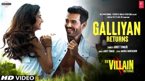 Galliyan Returns Song Ek Villain Returns Song Ankit Tiwari Teri