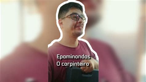 Epaminondas O Carpinteiro YouTube