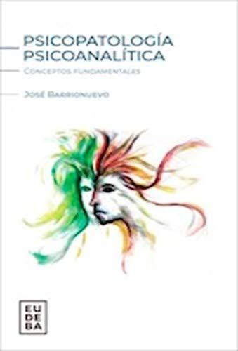 Psicopatología psicoanalítica Conceptos fundamentales Unknown