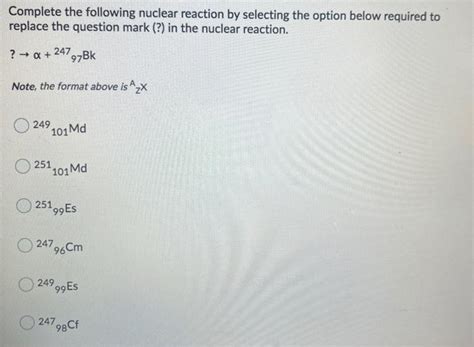 Solved Complete the following nuclear reaction by selecting | Chegg.com 