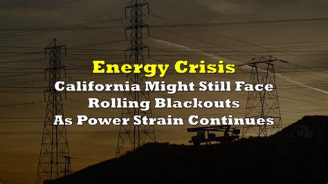 California Might Still Face Rolling Blackouts As Power Strain Continues The Deep Dive