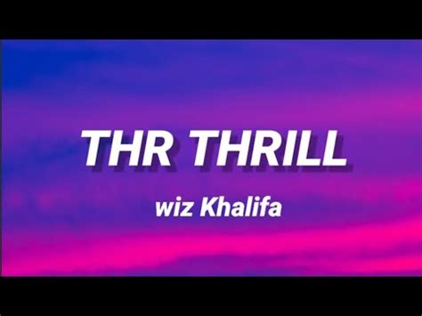 WIZ KHALIFA The Thrill Lyrics YouTube