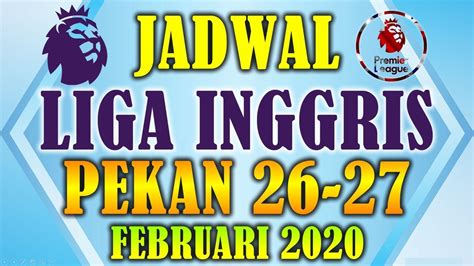 Jadwal Liga Inggris 2020 Pekan Ke 26 27 Malam Hari Ini Lengkap Live