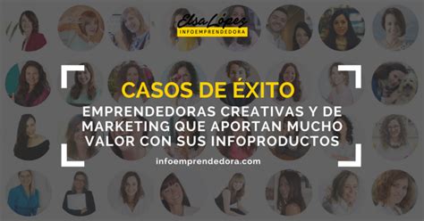 32 Casos De éxito De Emprendedoras Creativas Y De Marketing Que Aportan Mucho Valor Con Sus