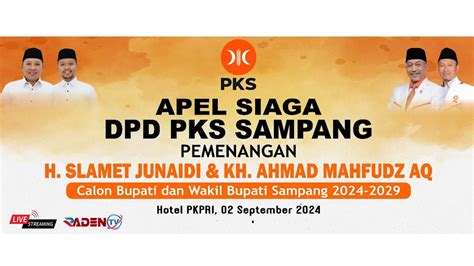 APEL SIAGA DPD PKS SAMPANG PEMENANGAN H SLAMET JUNAIDI KH AHMAD