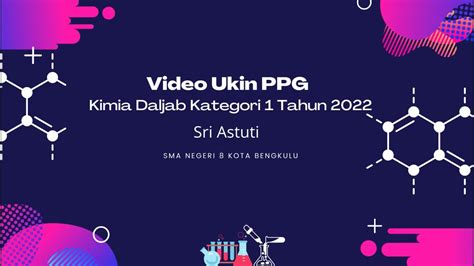 Video Ukin PPG Kimia Daljab Kategori 1 Tahun 2022 Sri Astuti YouTube