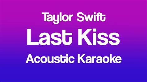 Taylor Swift Last Kiss Taylors Version Acoustic Karaoke Youtube