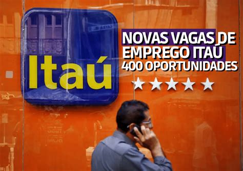 Novas vagas de emprego Itaú 400 oportunidades disponíveis na área de