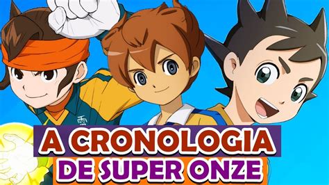 A Cronologia E Onde Assistir Super Onze Completo Inazuma Eleven Youtube