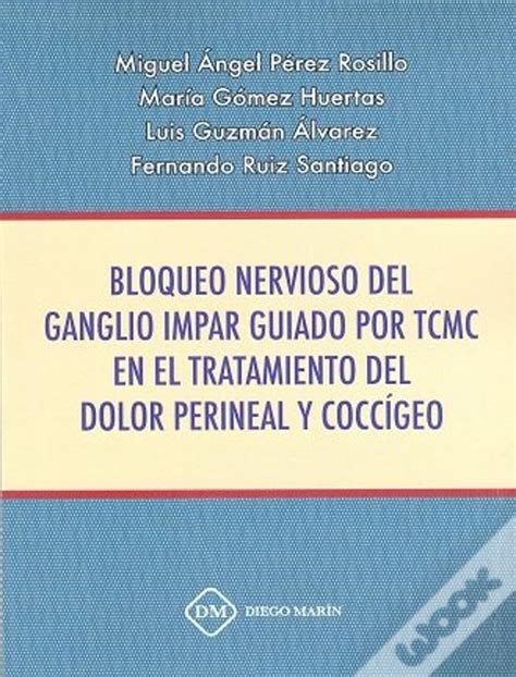 Bloqueo Nevioso Del Ganglio Impar Guiado Por Tcmc En El Tratamiento Del