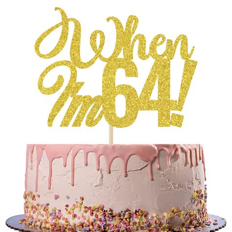 Buy Gold Glitter When I M 64 Cake Topper Cheers To 64 Years Funny