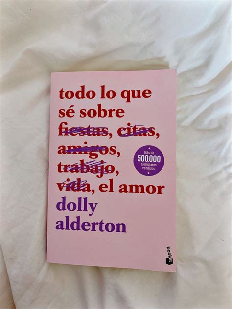 Todo Lo Que S Sobre El Amor De Dolly Alderton Libros Bonitos Para