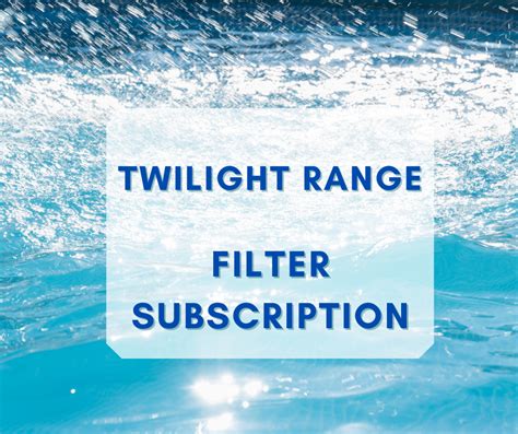 Twilight Range Filter Subscription The Hot Tub Superstore