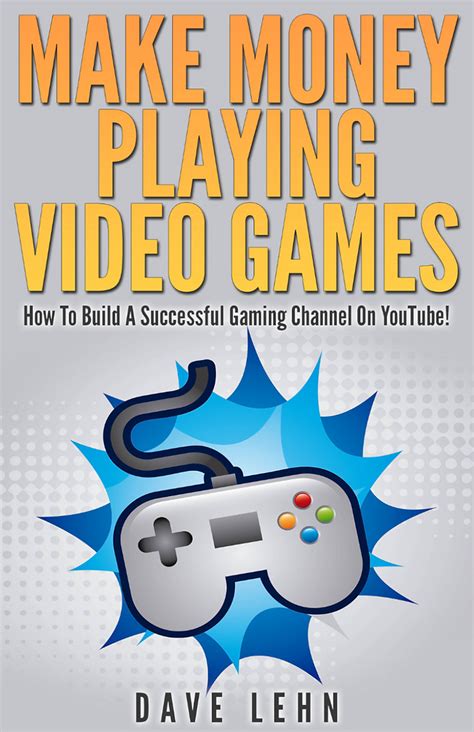 MAKE MONEY PLAYING VIDEO GAMES HOW TO BUILD A SUCCESSFUL GAMING