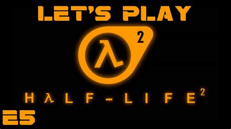 Let S Play Half Life 2 Episode 5 Youtube