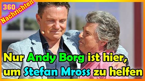 Bitter F R Stefan Mross Nur Andy Borg Ist Hier Um Ihm Zu Helfen