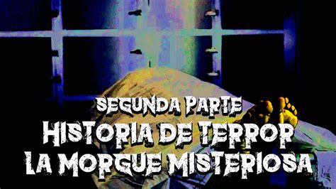 Historia De Terror Empec A Trabajar En Una Morgue Y Esto Fue Lo Que