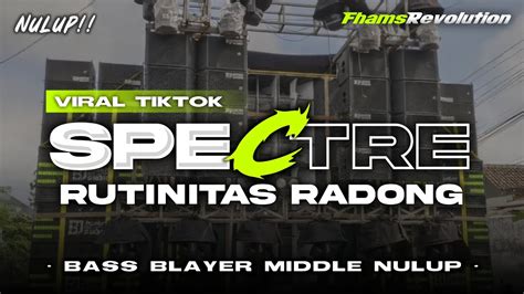 Dj Spectre Viral Tiktok Bass Blayer Nulup Nulup Fhams Revolution