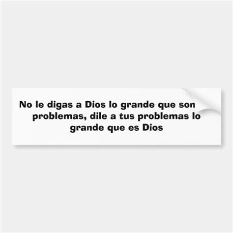 No Le Digas A Dios Lo Grande Que Son Tus Problemas Bumper Sticker