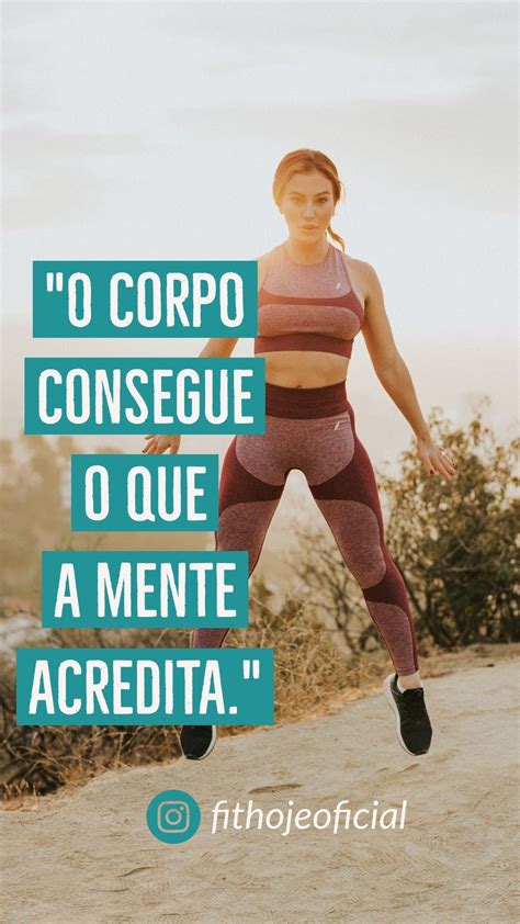 O Corpo Consegue O Que A Mente Acredita Motiva O Para Fitness