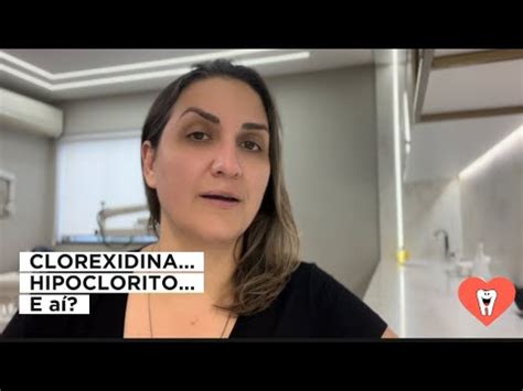 Clorexidina Hipoclorito E A Professora O Que Eu Uso No Meu