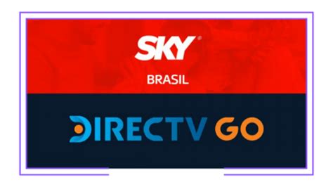 Brasil Sky Comienza A Utilizar Directv Go Como Plataforma De Tv