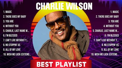 Charlie Wilson Greatest Hits 2024 Collection Top 10 Hits Playlist Of