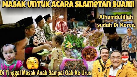 MASAK HARUS SAT SET ACARA SELAMATAN UNTUK SUAMI YANG SUDAH SAMPAI