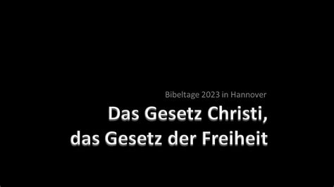 Das Gesetz Christi Das Gesetz Der Freiheit BIBELTAGE 2023 In