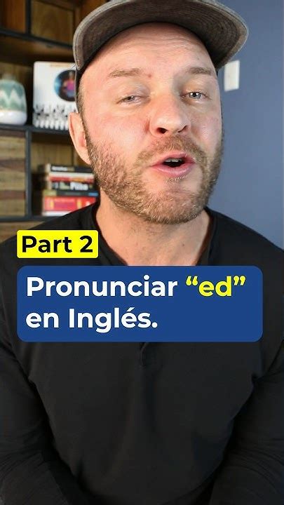 ¿cómo Pronunciar La Ed Final En Inglés How To Pronounce The Final Ed