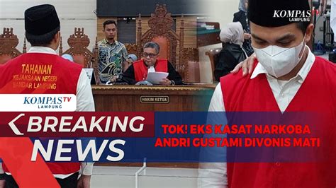 Eks Kasat Narkoba Andri Gustami Divonis Mati Terbukti Loloskan Narkoba