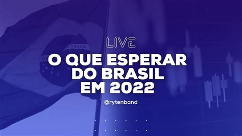 O Que Esperar Do Brasil Em 2022 Live De Domingo 28 De Novembro YouTube