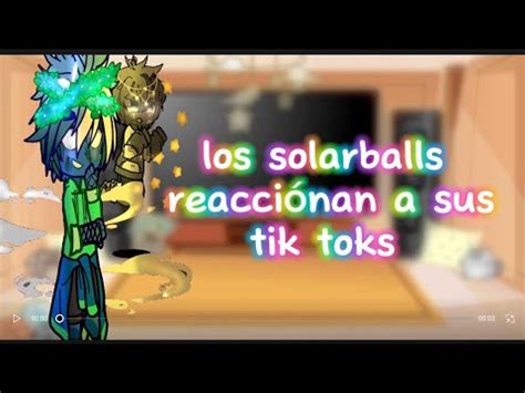 Los Solarballs Reaccionan A Sus Tik Toks Primer Video Del A O Atrasado