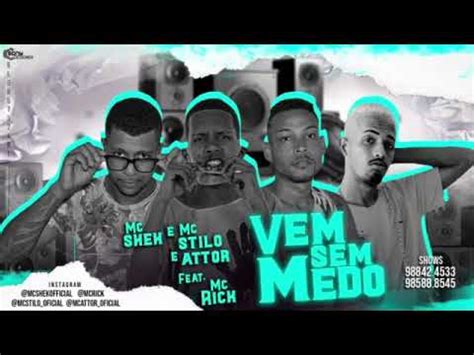 Mc Shek E Mc Stilo E Attor Feat Mc Rick Vem Sem Medo Youtube