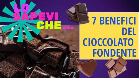 7 Benefici Del Cioccolato Fondente YouTube