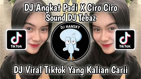 Dj Angkat Padi X Ciro Ciro Kane Sound Dj Tebaz Plat Ad Dj Viral